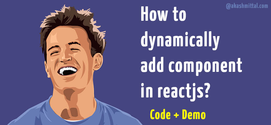 How to dynamically add component in reactjs - Code Demo