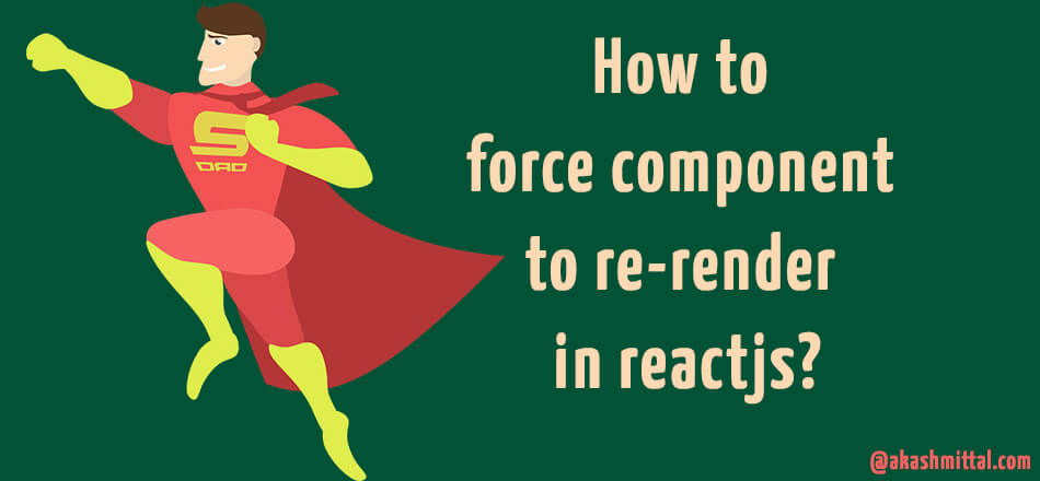 How to force component to re-render in reactjs