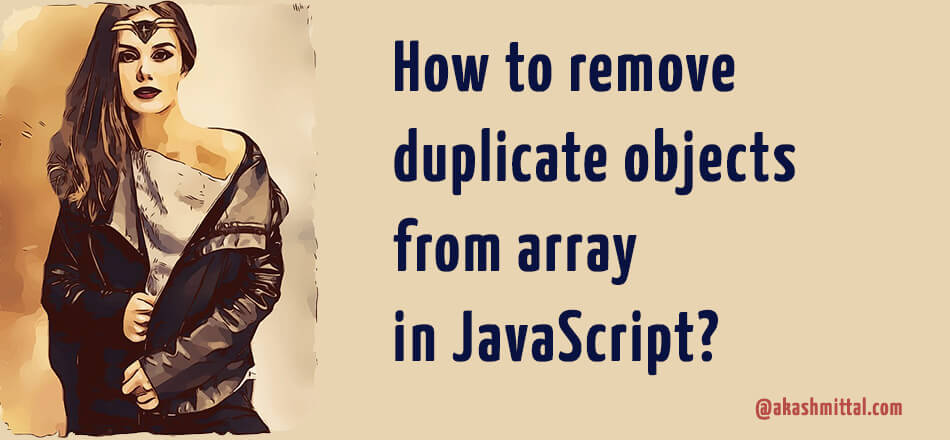 How to remove duplicate objects from array in JavaScript?